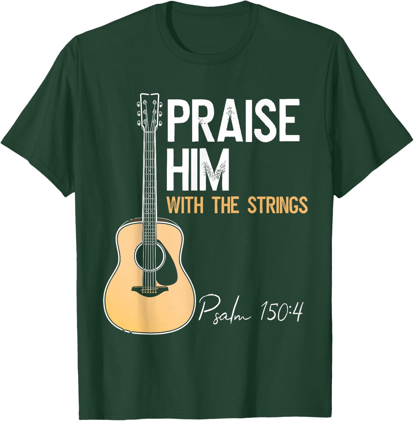 Praise Him With Strings Christian Guitar Psalm 150:4 T-Shirt - T-Shirt | Forest