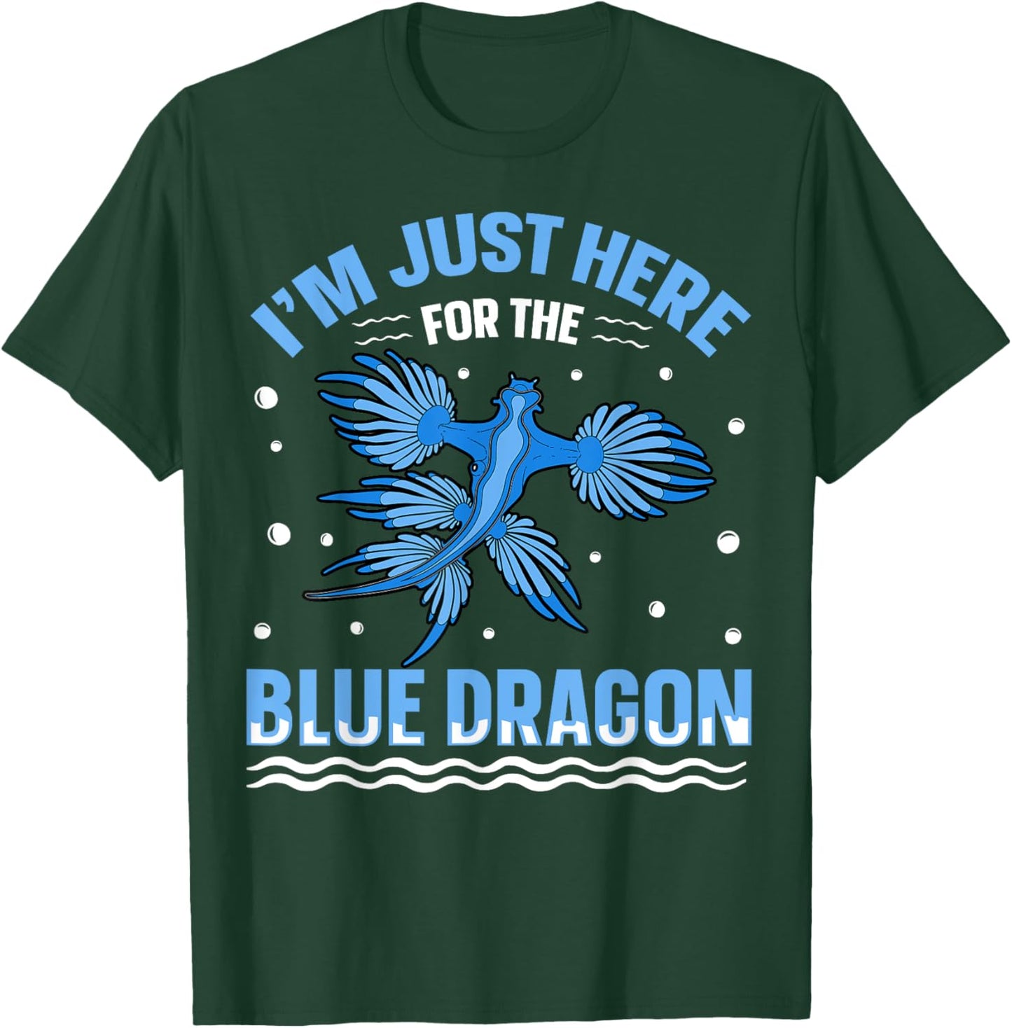 I'm just here for the blue dragon Design for a Sea Slug fan T-Shirt - T-Shirt | Forest