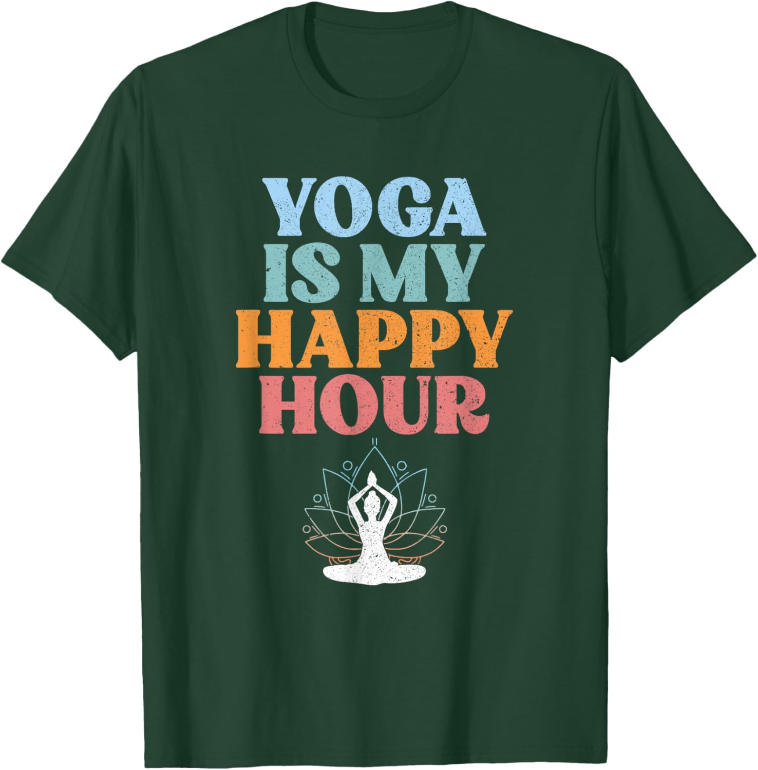Yoga Is My Happy Hour | Spiritual Meditation | Buddhism T-Shirt - T-Shirt | Forest