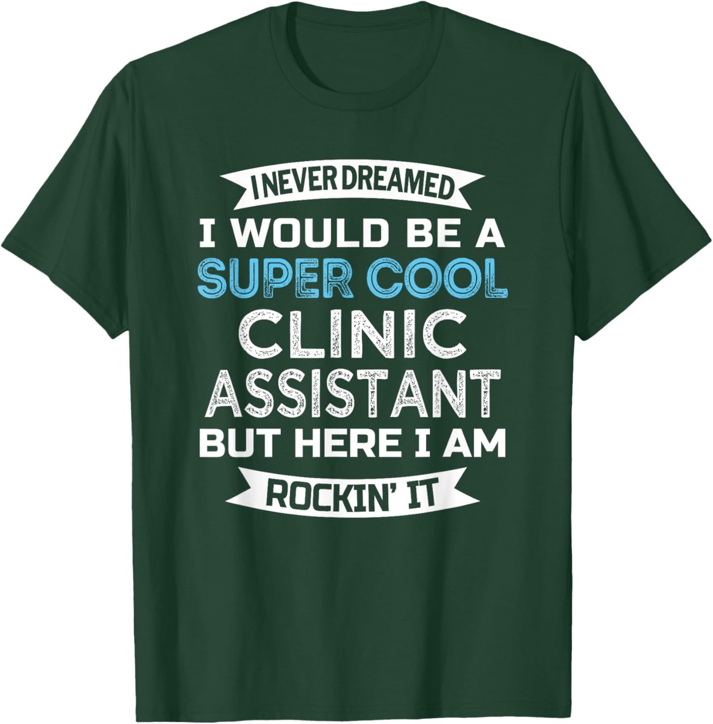 Clinic Assistant Funny Appreciation T-Shirt - T-Shirt | Forest