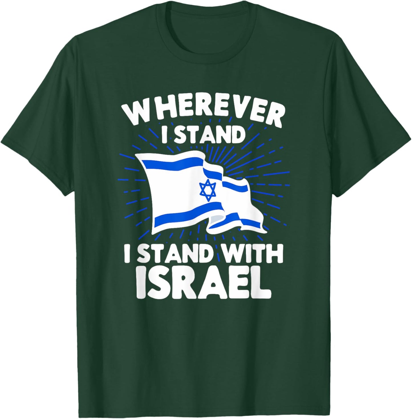 Wherever I Stand I Stand With Israel Flag Jewish Gift T-Shirt - T-Shirt | Forest