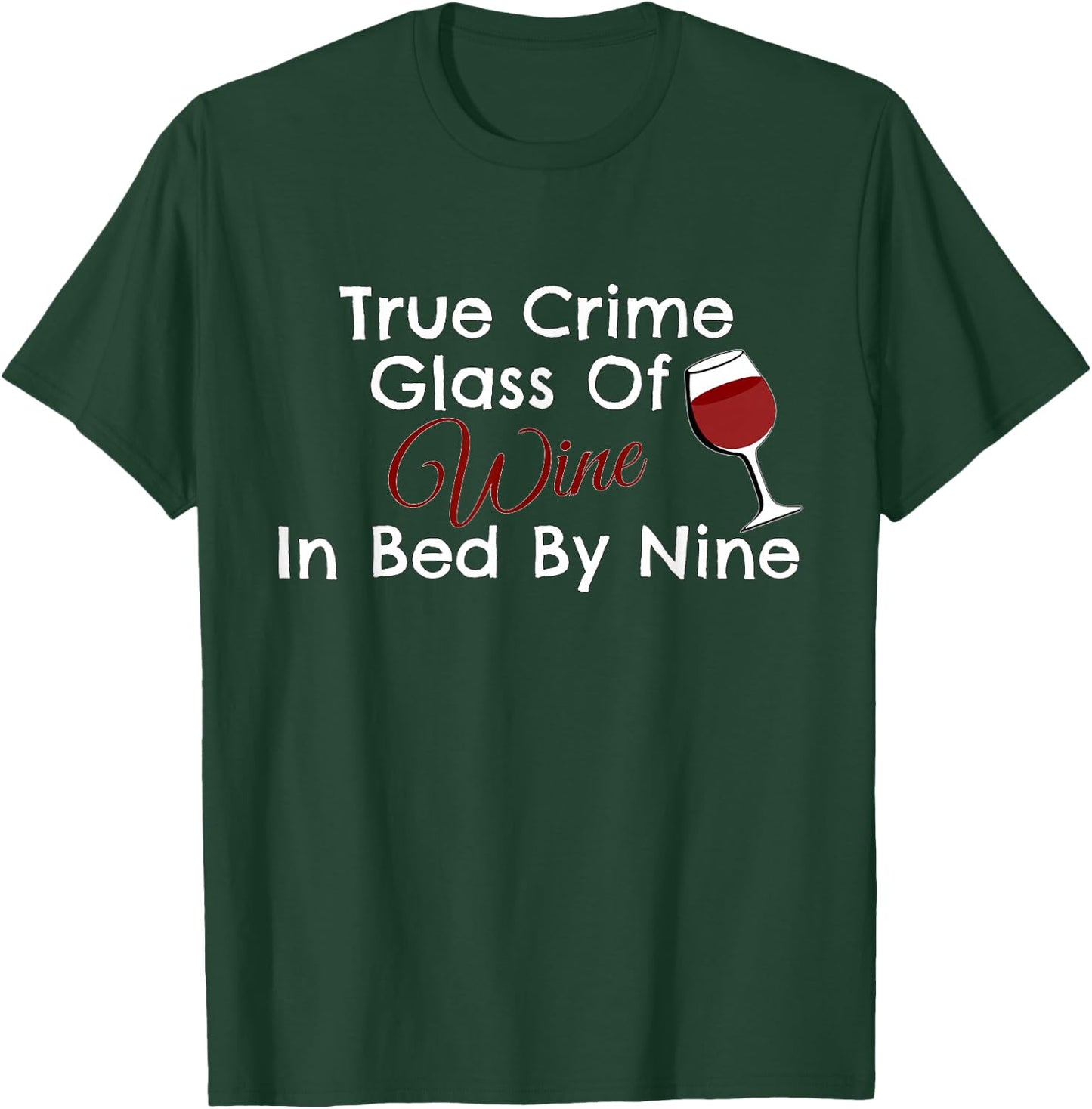 True Crime Glass Of Wine In Bed By Nine T-Shirt - T-Shirt | Forest