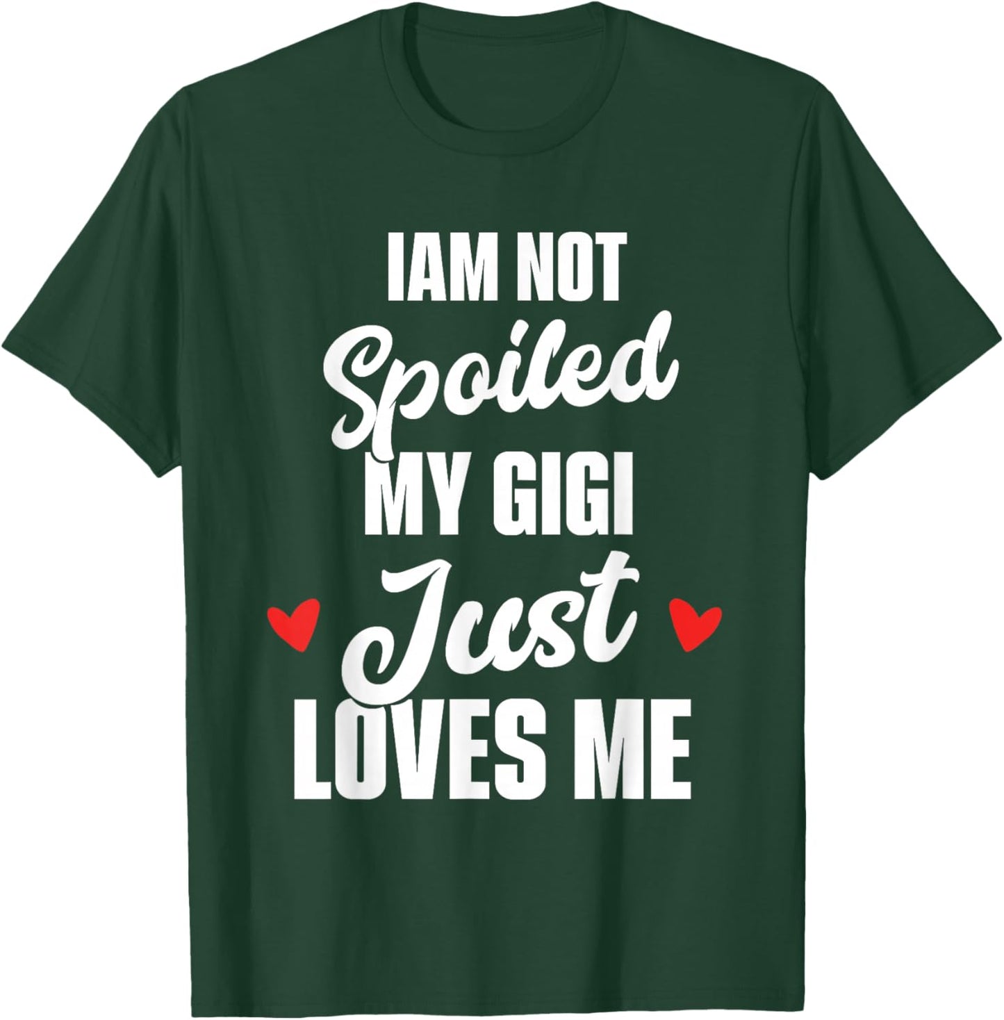 I'm Not Spoiled My Gigi Just Loves Me Kids T-Shirt - T-Shirt | Forest