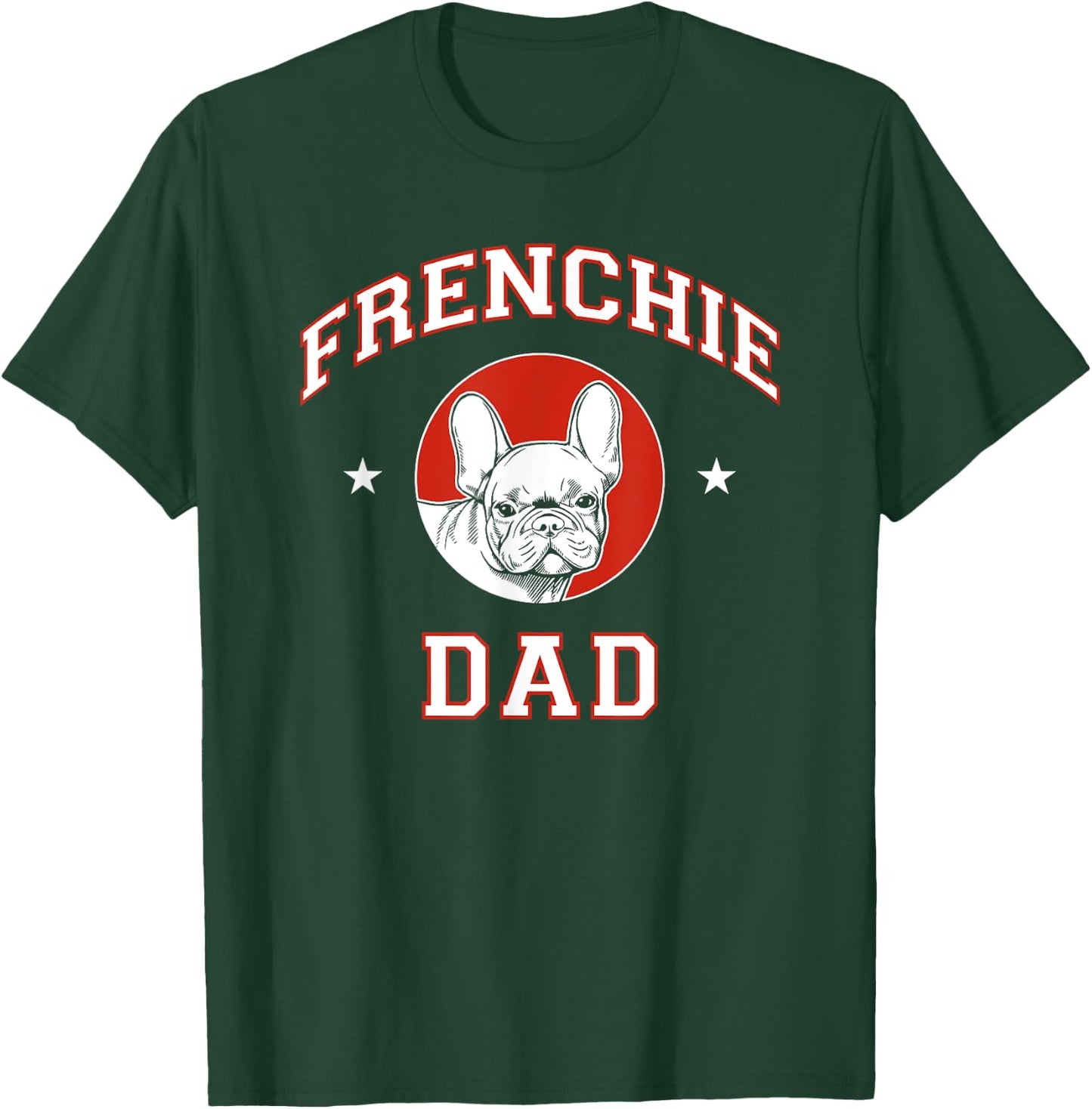 French Bulldog Dad Dog Father T-Shirt - T-Shirt | Forest