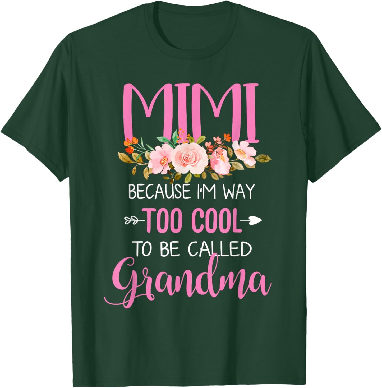 Mimi Because I'm Way Too Cool To Be Called Grandma T-Shirt - T-Shirt | Forest