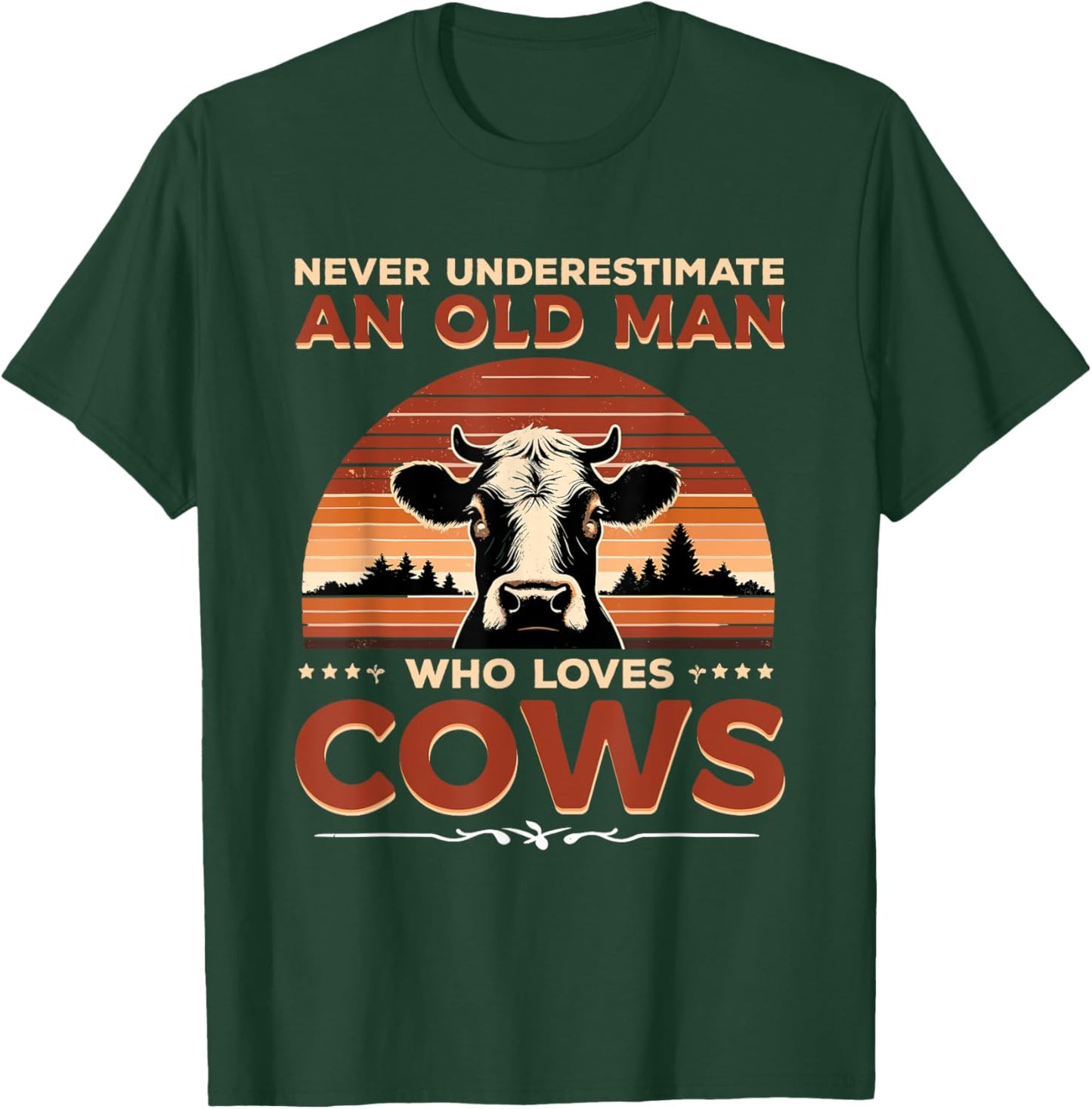 Never Underestimate An Old Man Who Loves Cows Cow Farmer T-Shirt - T-Shirt | Forest