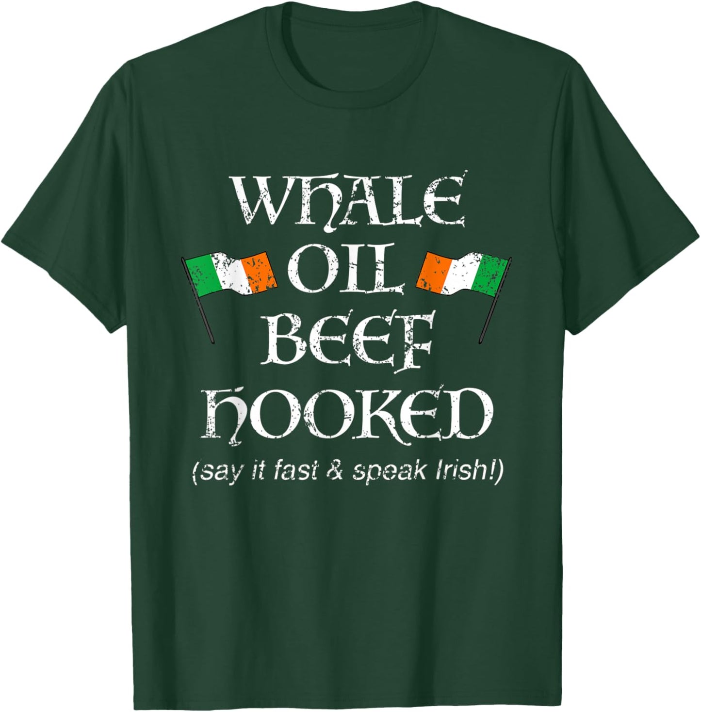 St Pattys How to Speak Irish Whale Oil Beef Hooked T-Shirt - T-Shirt | Forest