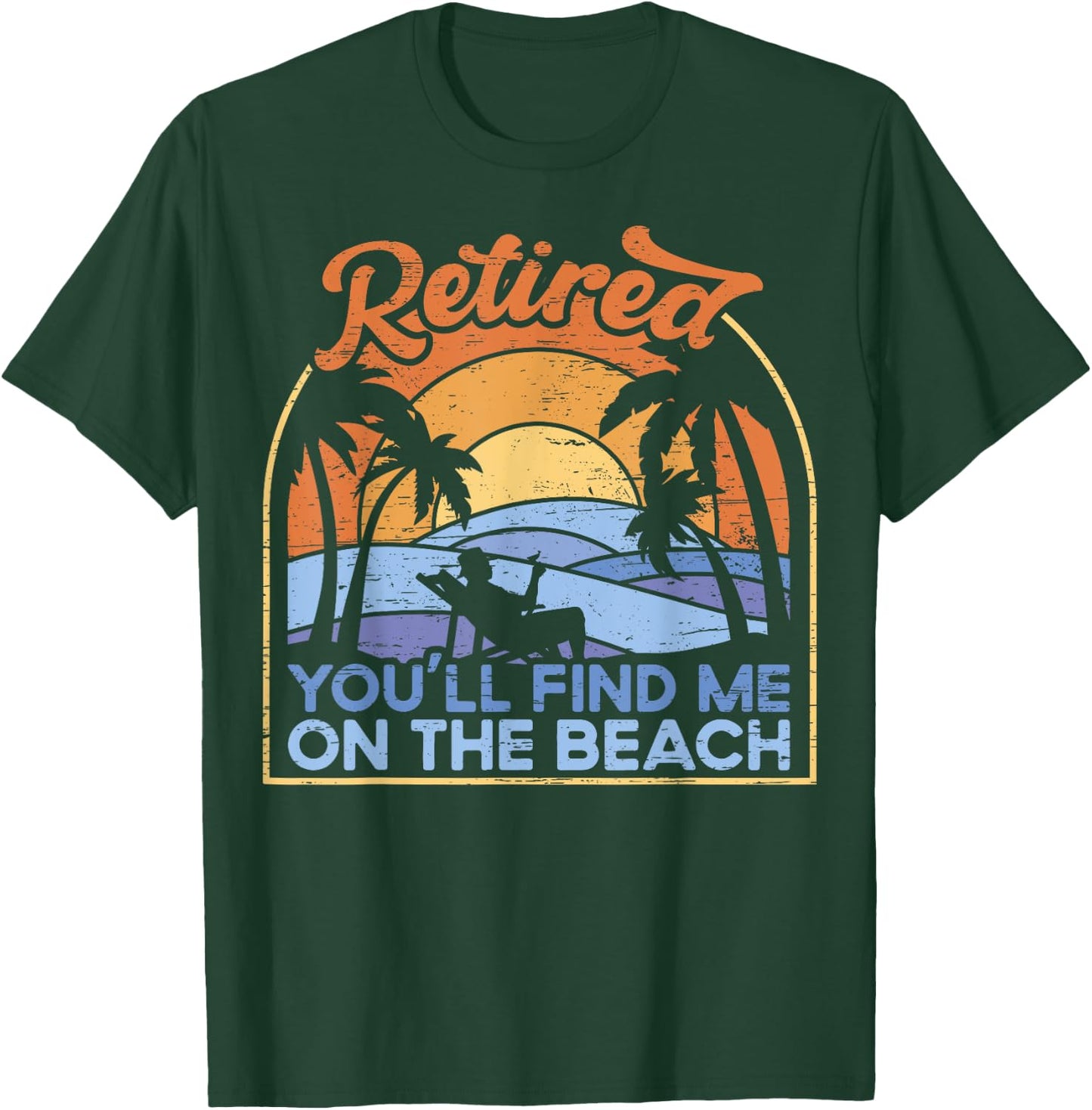You'll find me on the beach - Retirement Retirement T-Shirt - T-Shirt | Forest