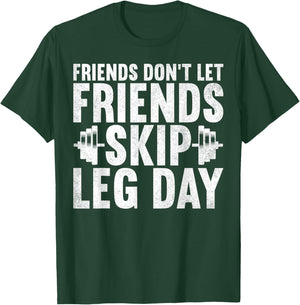 Friends Don't Let Friends Skip Leg Day Bodybuilding Workout T-Shirt - T-Shirt | Forest