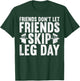 Friends Don't Let Friends Skip Leg Day Bodybuilding Workout T-Shirt - T-Shirt | Forest