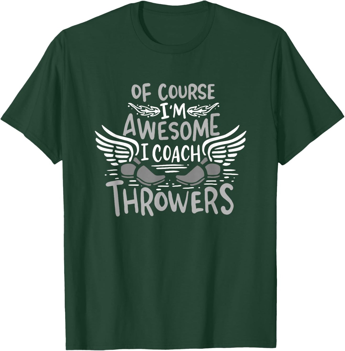 Track And Field Coach Of course I'm Awesome I Coach Throwers T-Shirt - T-Shirt | Forest