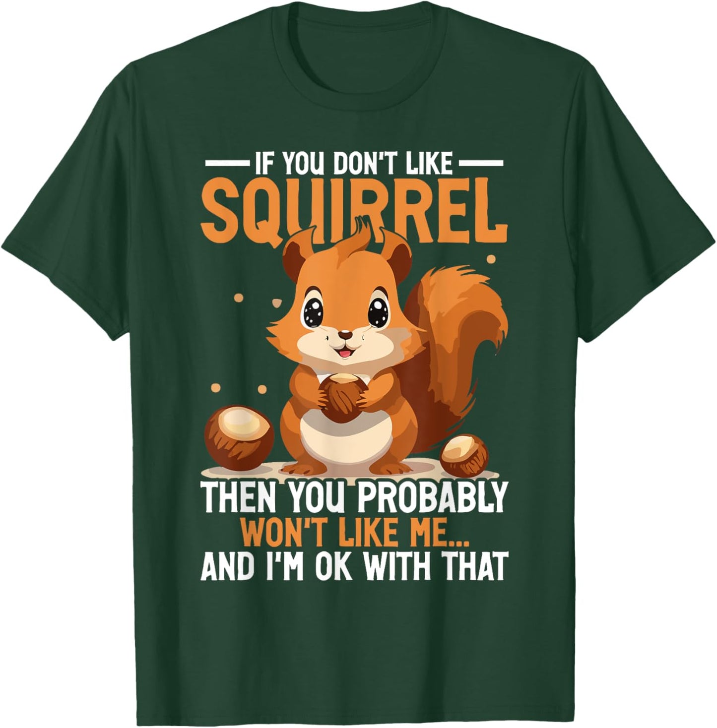 Squirrel Quote Animal Lover Saying Funny Squirrels T-Shirt - T-Shirt | Forest
