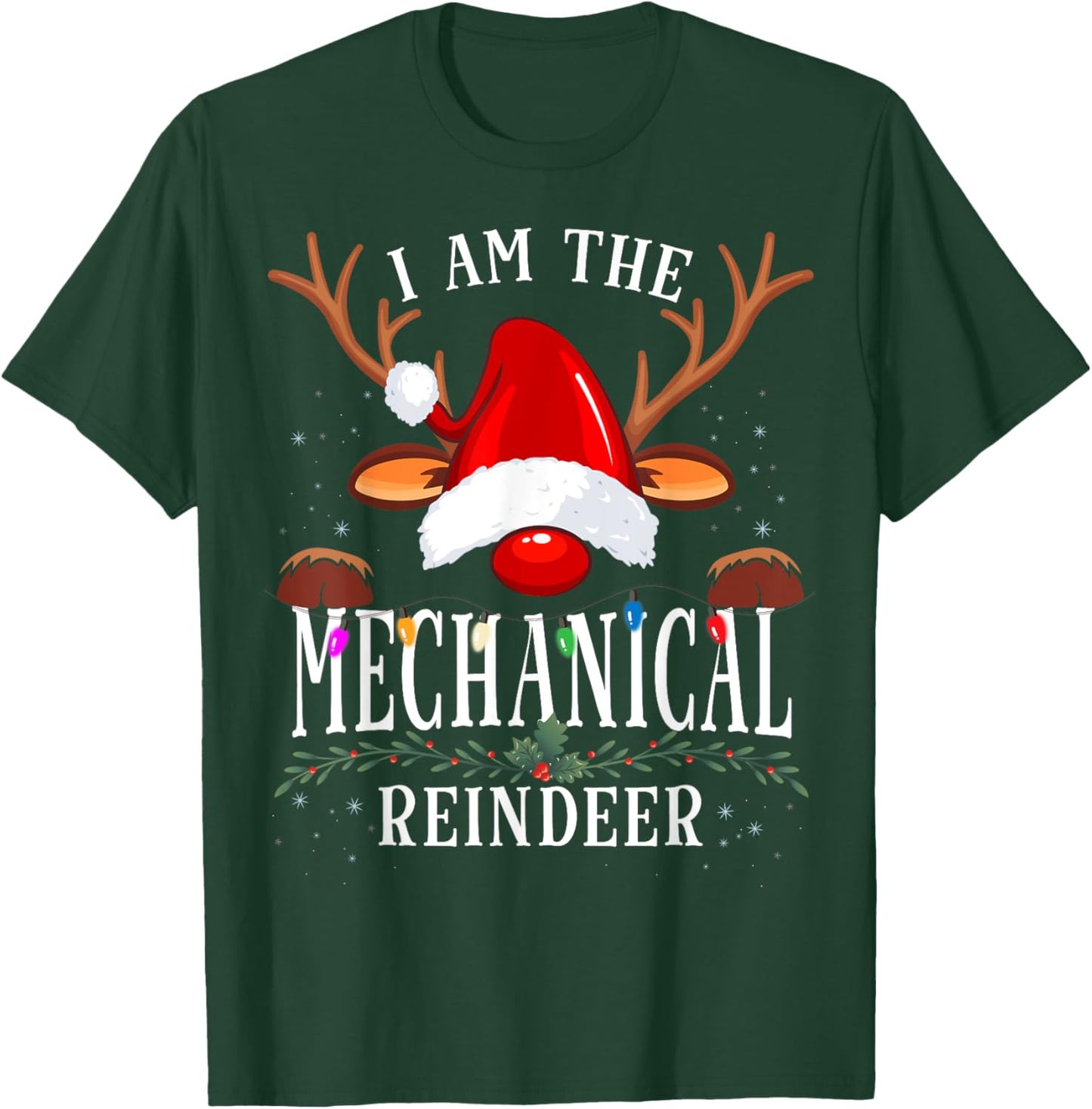 I Am The Mechanical Reindeer Christmas Family T-Shirt - T-Shirt | Forest