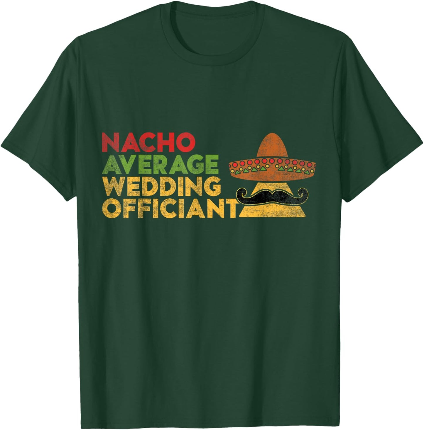 Nacho Average Wedding Officiant Mexican Cinco De Mayo T-Shirt - T-Shirt | Forest