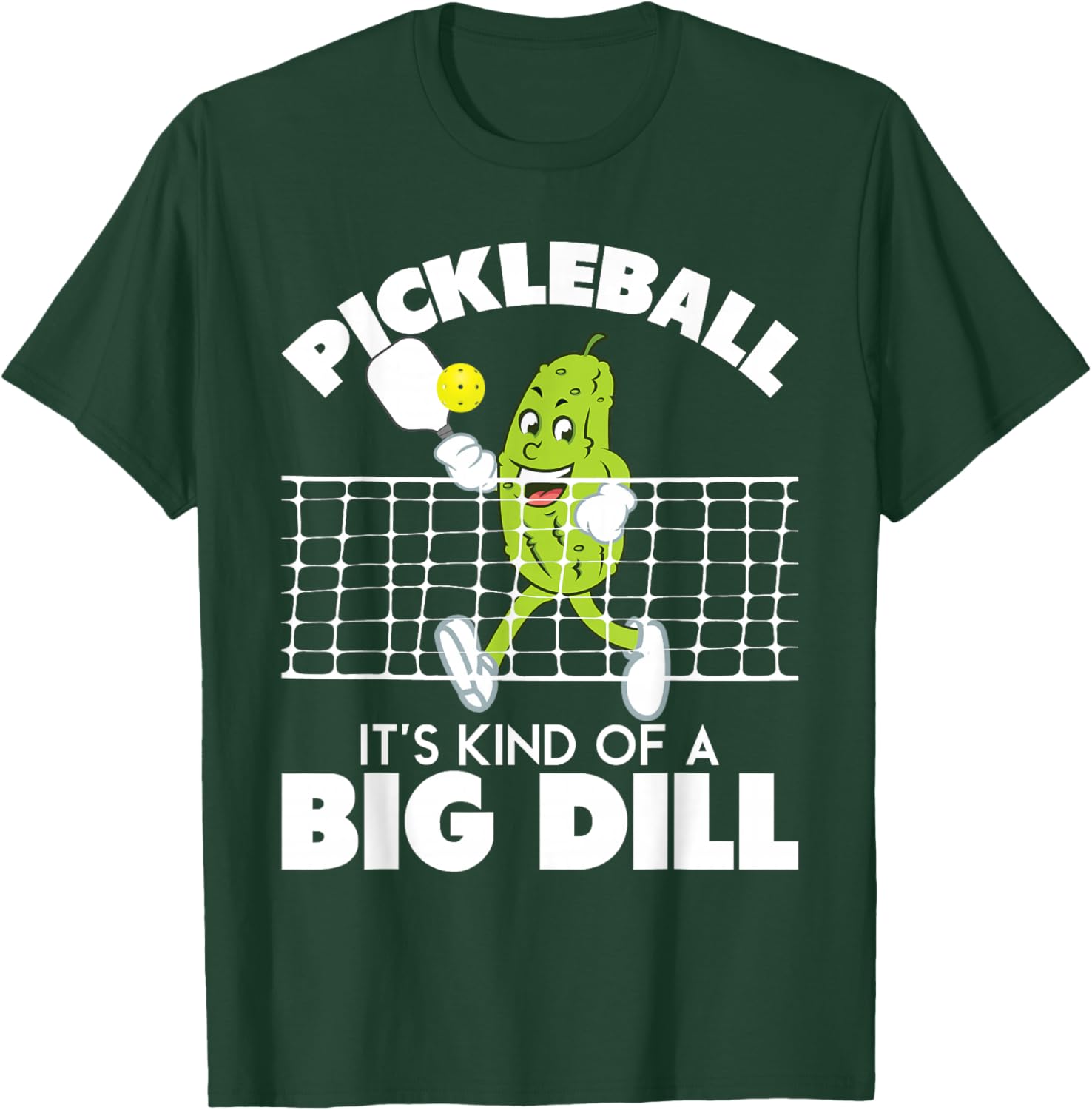 It's Kind Of A Big Dill - Funny Pickleball Paddleball T-Shirt - T-Shirt | Forest