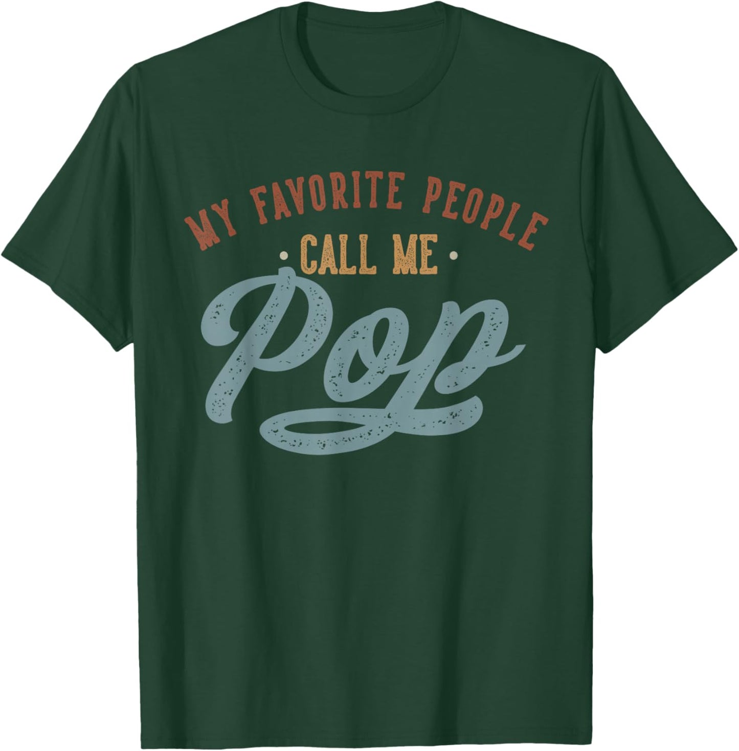 My Favorite People Call Me Pop - Funny Pop Birthday T-Shirt - T-Shirt | Forest