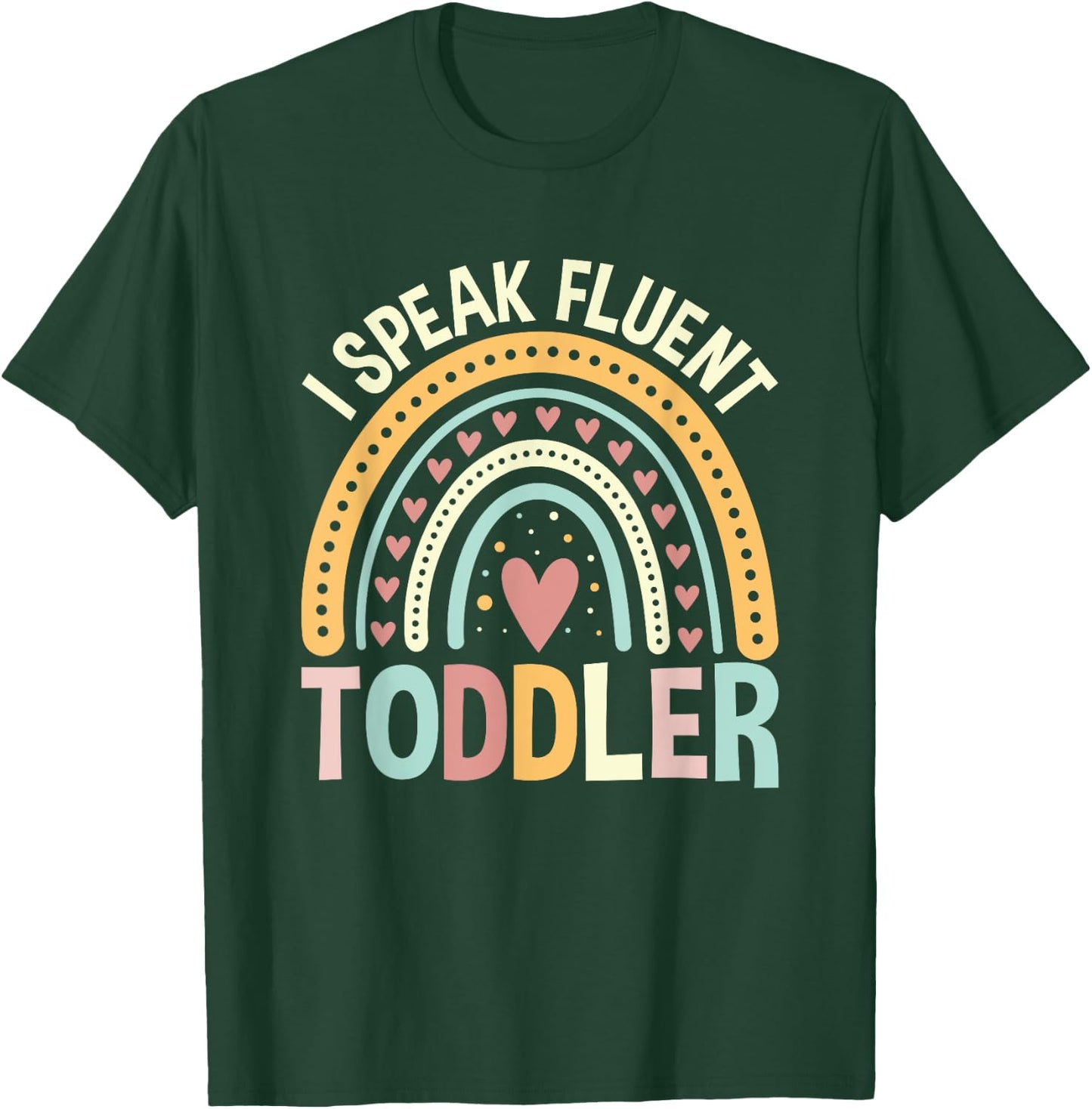 I Speak Fluent Toddler Childcare Provider Daycare Teacher T-Shirt - T-Shirt | Forest