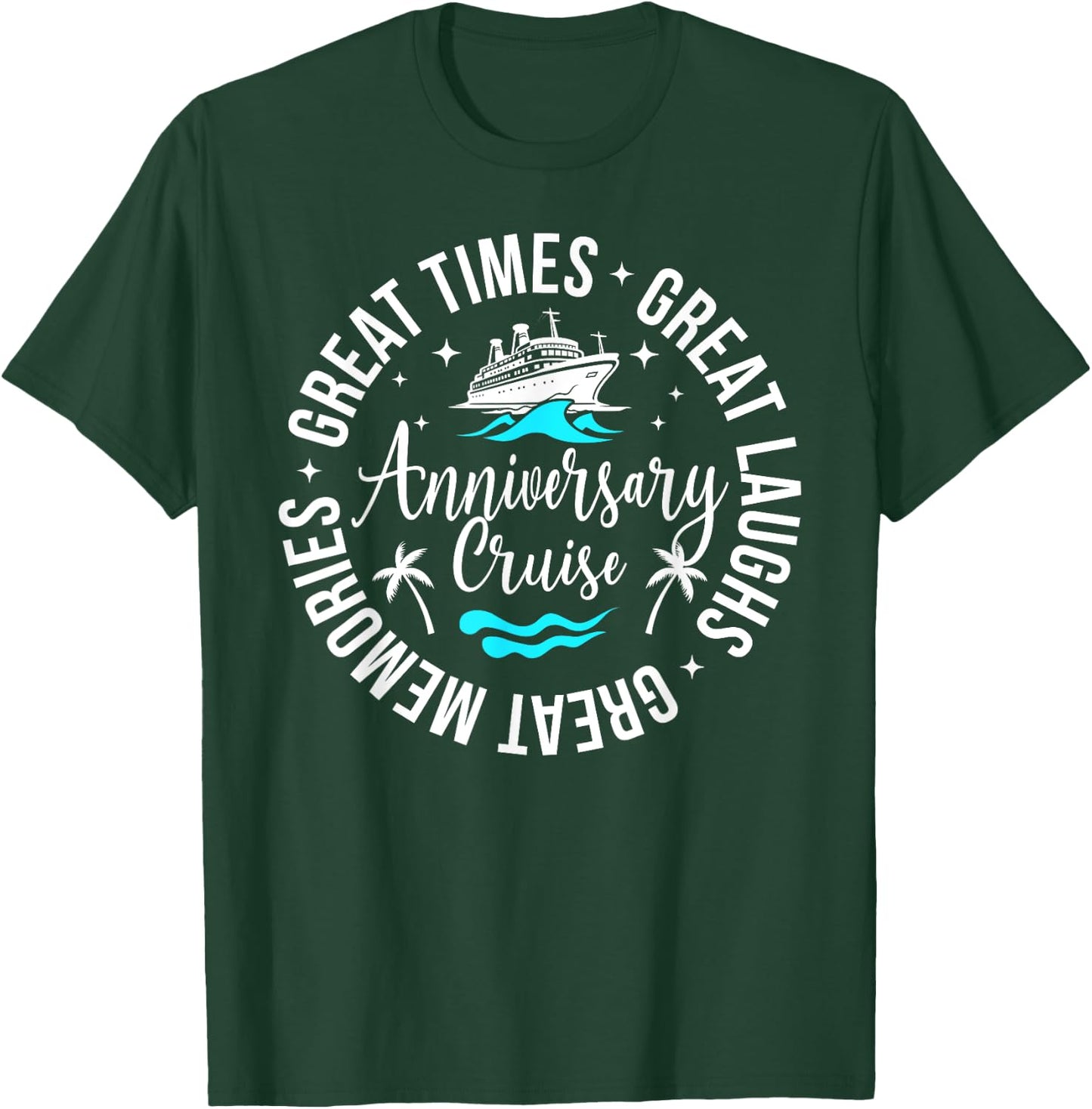 Anniversary Cruise Great Memories Anniversary Cruise Trip T-Shirt - T-Shirt | Forest
