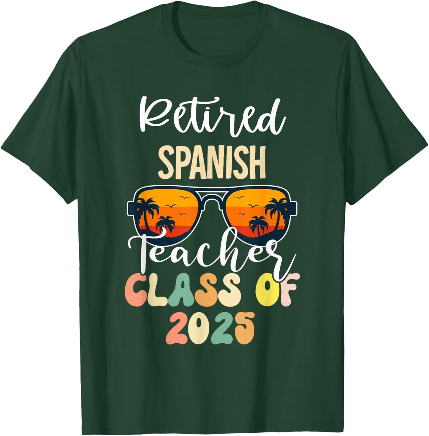 Retired Spanish Teacher Class of 2025 Retirement School T-Shirt - T-Shirt | Forest