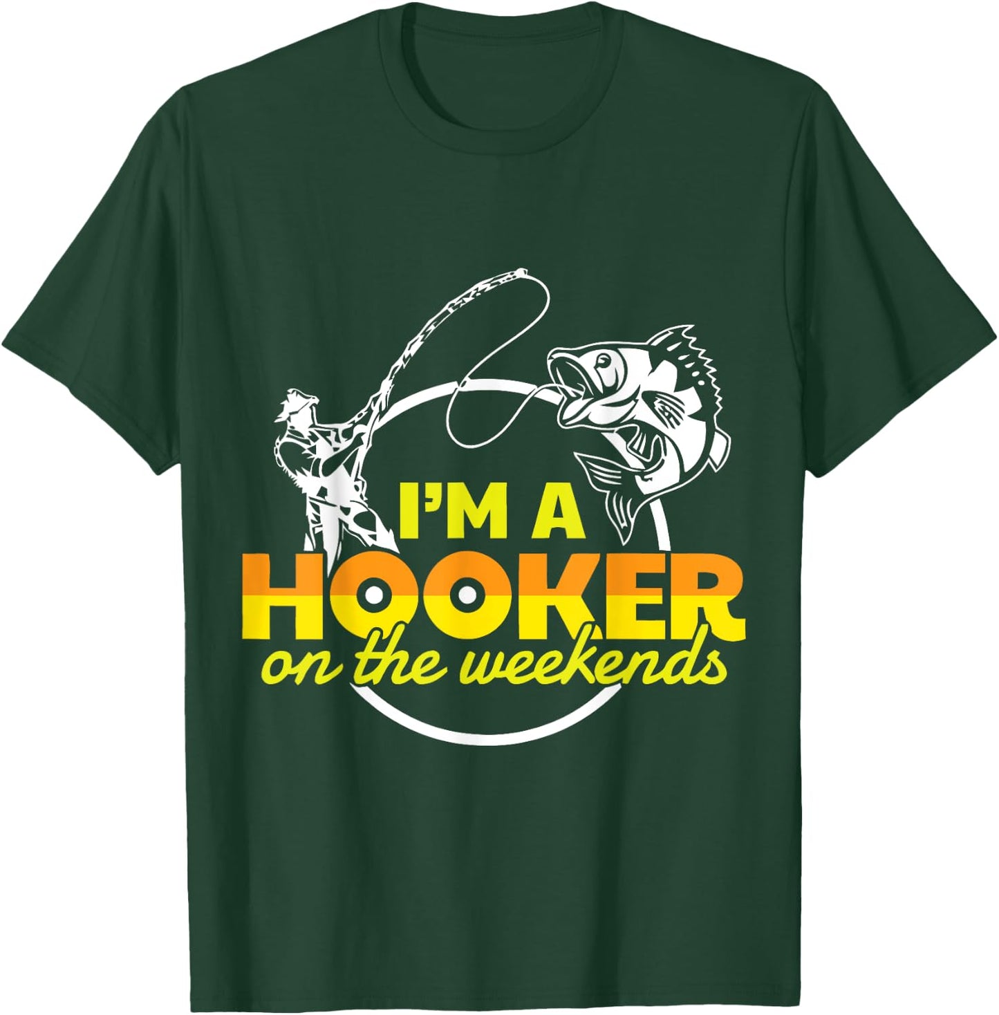 I'm A Hooker On The Weekend T-Shirt - T-Shirt | Forest