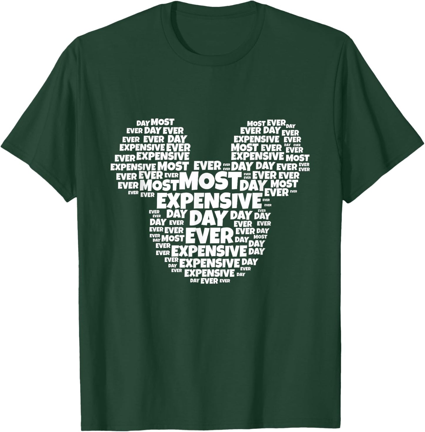 Most Expensive Day Ever T-Shirt - T-Shirt | Forest