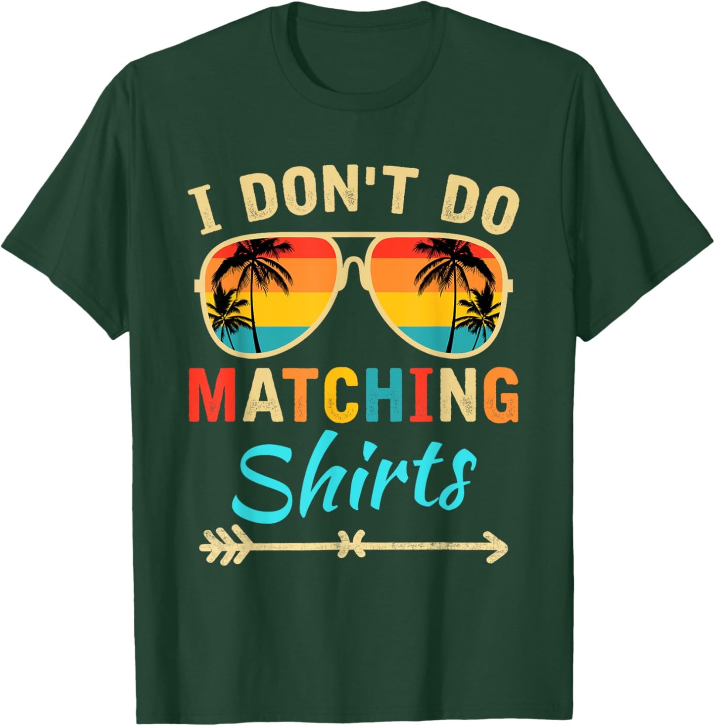 I Don't Do Matching Shirts Funny Matching Family Couples T-Shirt - T-Shirt | Forest