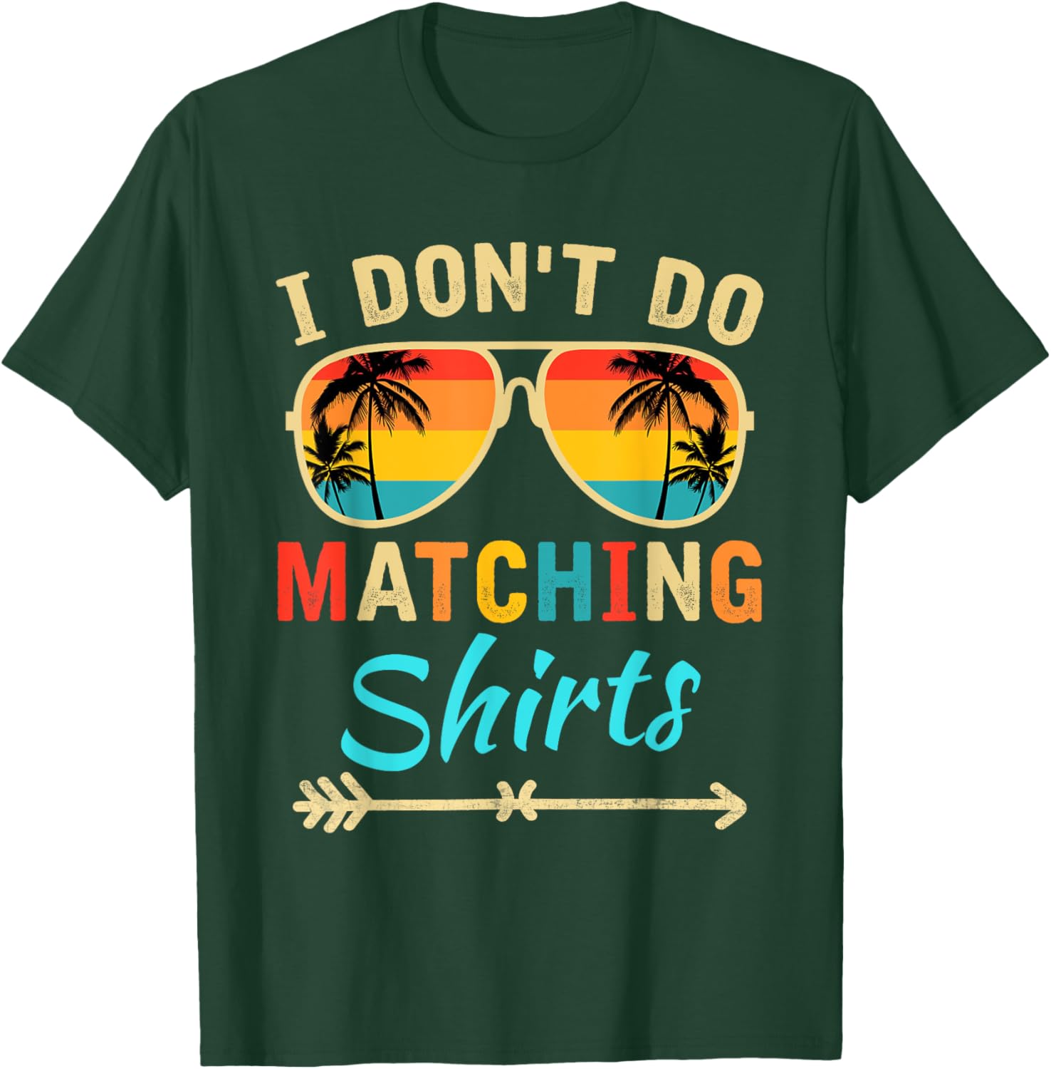 I Don't Do Matching Shirts Funny Matching Family Couples T-Shirt - T-Shirt | Forest