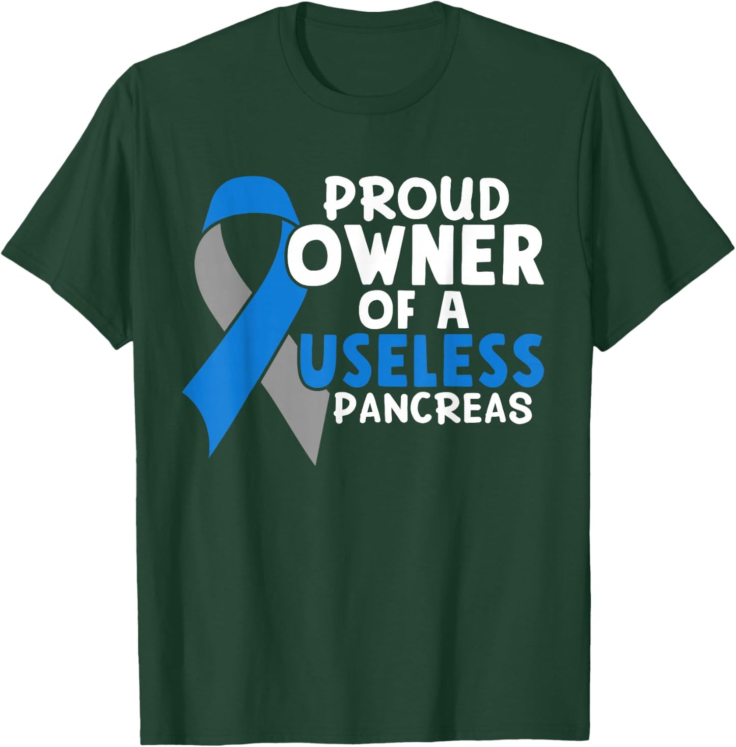 Proud Owner Of A Useless Pancreas Type 1 Diabetes Awareness T-Shirt - T-Shirt | Forest