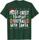 Most Likely To Play Football With Santa Family Christmas T-Shirt - T-Shirt | Forest