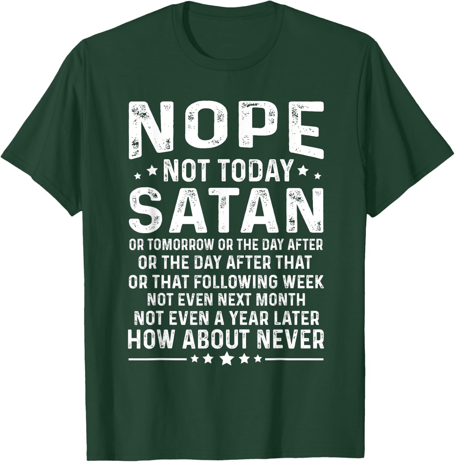 Funny quote Nope Not Today Satan Never Graphic T-Shirt - T-Shirt | Forest