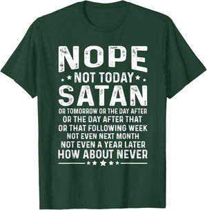 Funny quote Nope Not Today Satan Never Graphic T-Shirt - T-Shirt | Forest