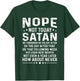 Funny quote Nope Not Today Satan Never Graphic T-Shirt - T-Shirt | Forest