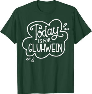 Today Is For Gluhwein Today Is For Gluhwein Fun Design T-Shirt - T-Shirt | Forest