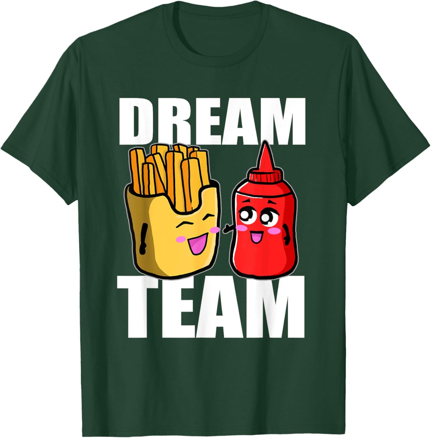 Dream Team French Fries Ketchup Food Lover T-Shirt - T-Shirt | Forest