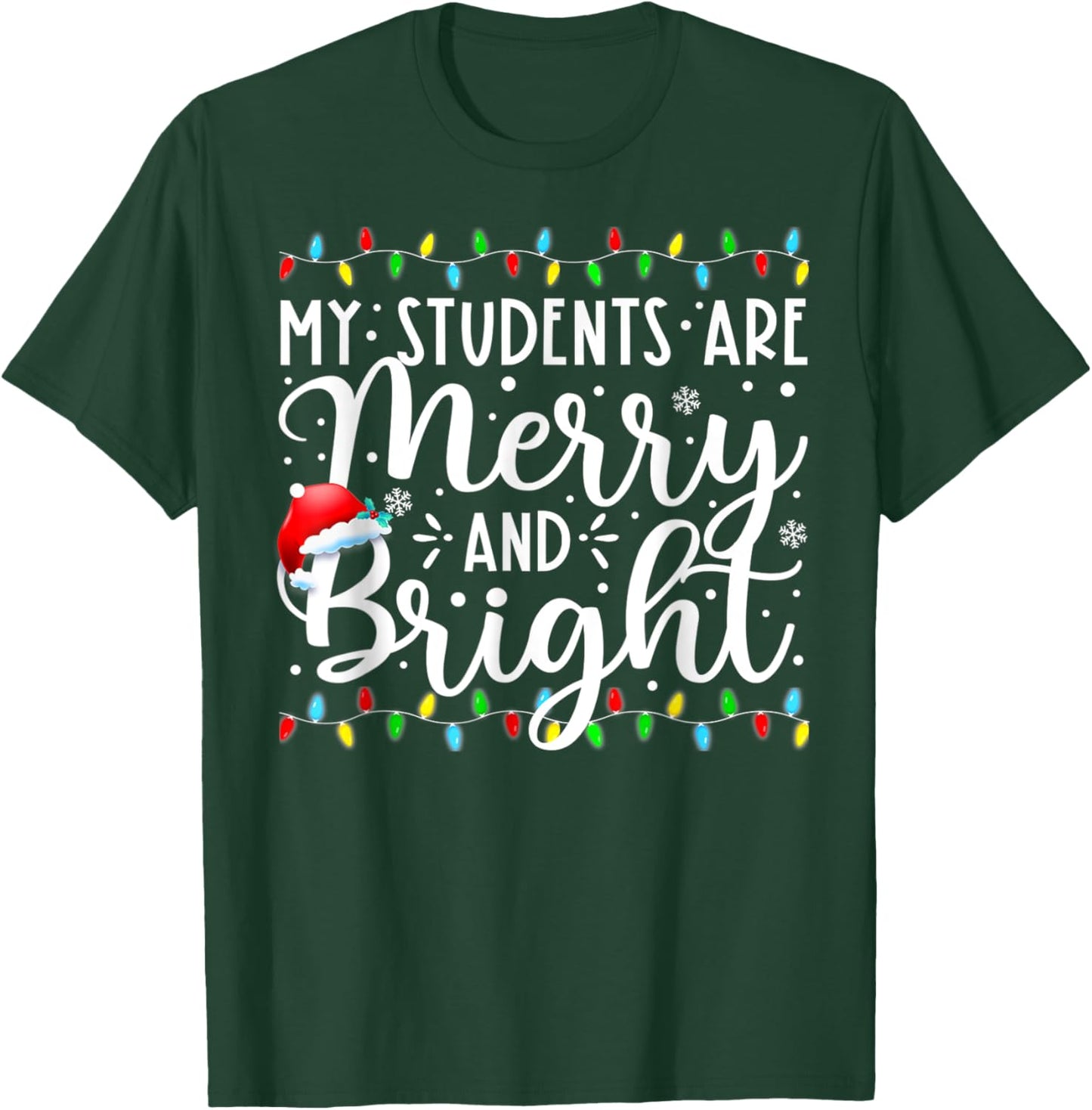 My Students Are Merry And Bright Funny Xmas Holiday Teacher T-Shirt - T-Shirt | Forest