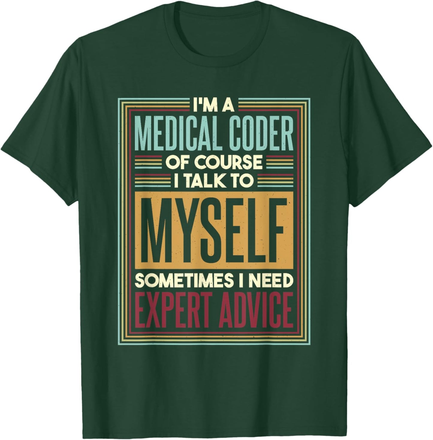 Medical Coder I Talk To Myself, Medical Nurse Coder T-Shirt - T-Shirt | Forest