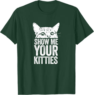 Show Me Your Kitties T-Shirt - T-Shirt | Forest