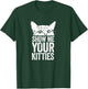Show Me Your Kitties T-Shirt - T-Shirt | Forest