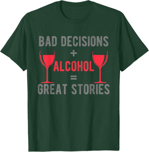 Bad Decisions and alcohol make great stories colorful design T-Shirt - T-Shirt | Forest