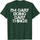 I'm Gary Doing Gary Things Shirt Funny Idea T-Shirt - T-Shirt | Forest