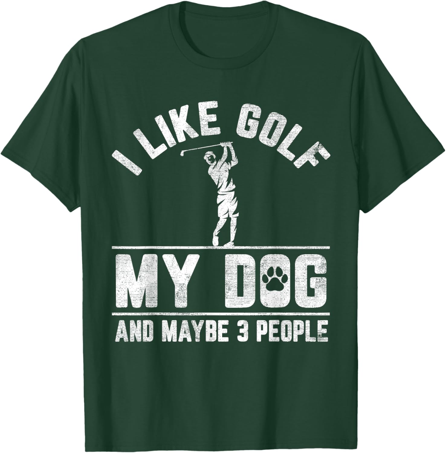 I Like Golf My Dog And Maybe 3 People Funny Saying T-Shirt - T-Shirt | Forest