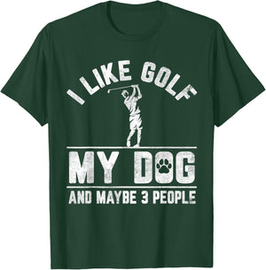 I Like Golf My Dog And Maybe 3 People Funny Saying T-Shirt - T-Shirt | Forest
