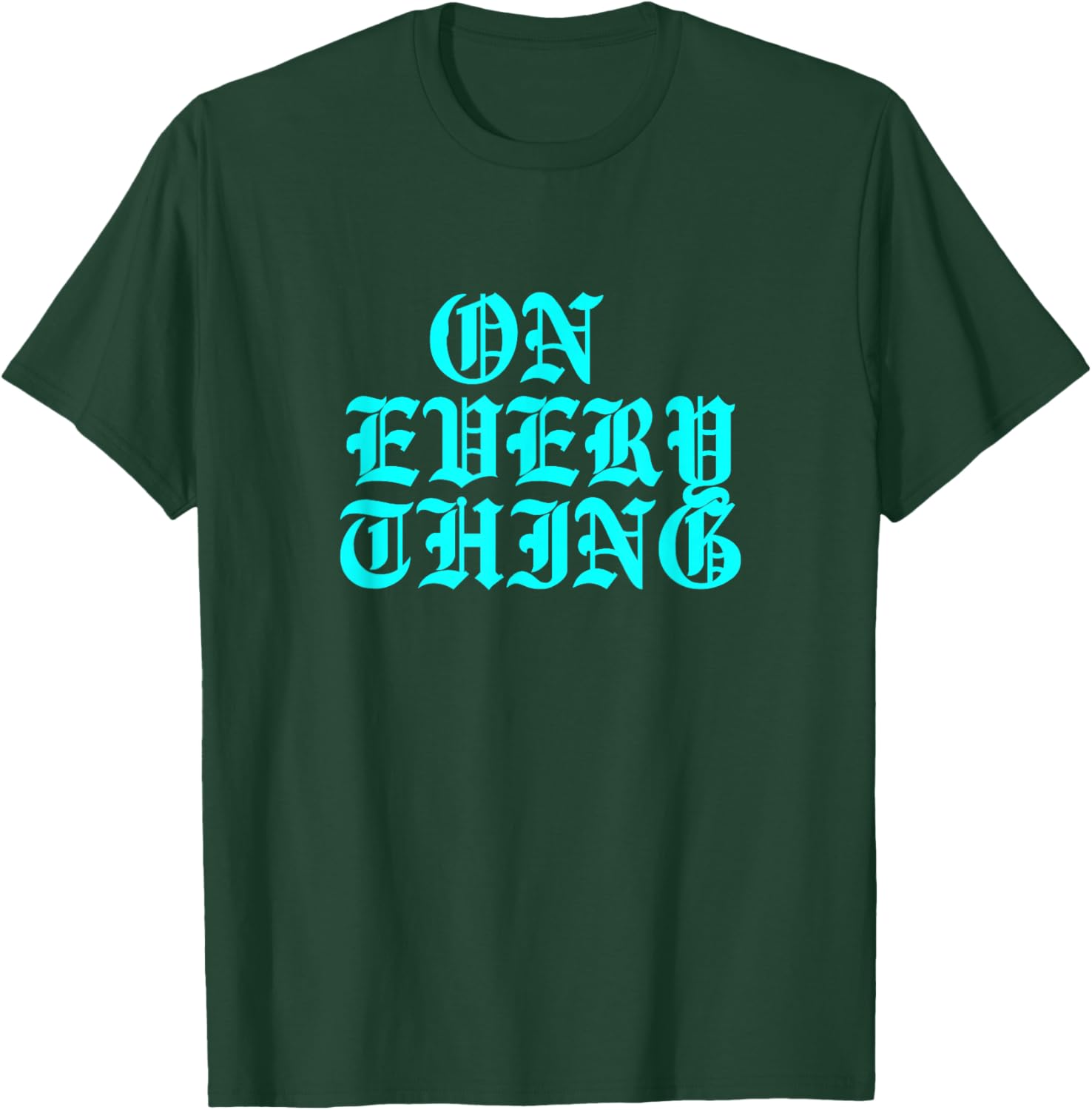 Turquoise On Everything Turquoise Graphic T-Shirt - T-Shirt | Forest