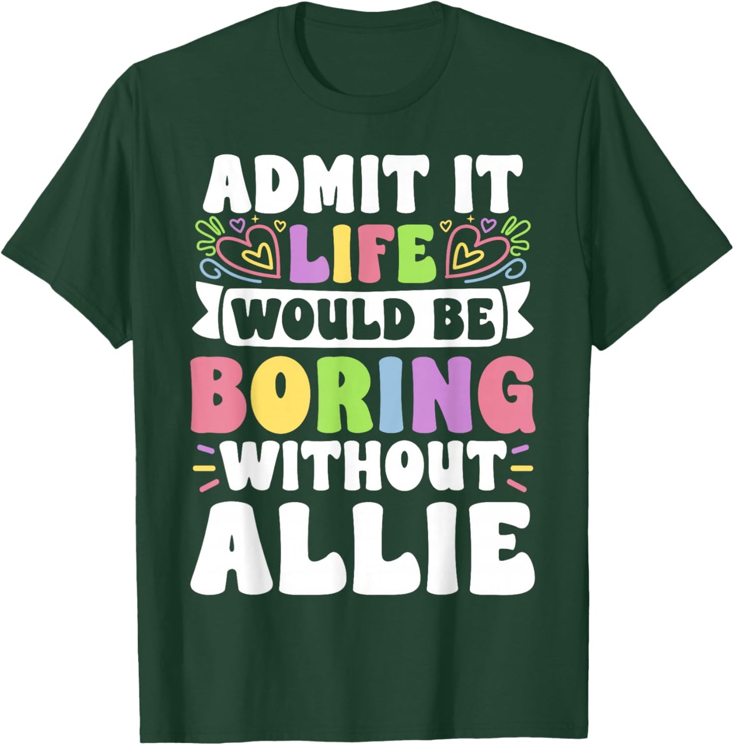 Allie Personalized Name Funny Saying First Name Family T-Shirt - T-Shirt | Forest