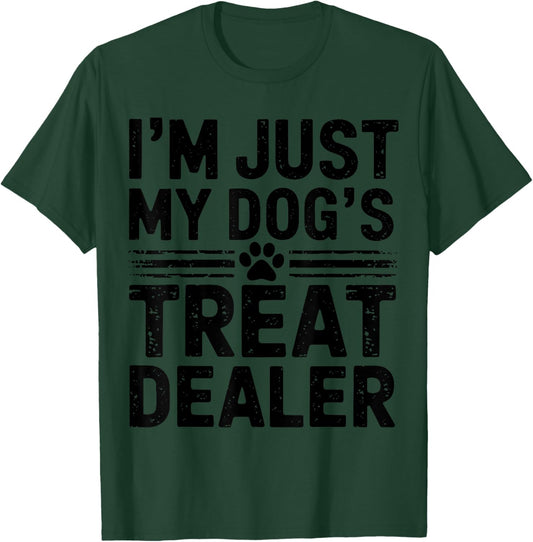 I'm Just My Dog's Treat Dealer Funny Dog Treat Dealer T-Shirt - T-Shirt | Forest