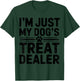 I'm Just My Dog's Treat Dealer Funny Dog Treat Dealer T-Shirt - T-Shirt | Forest