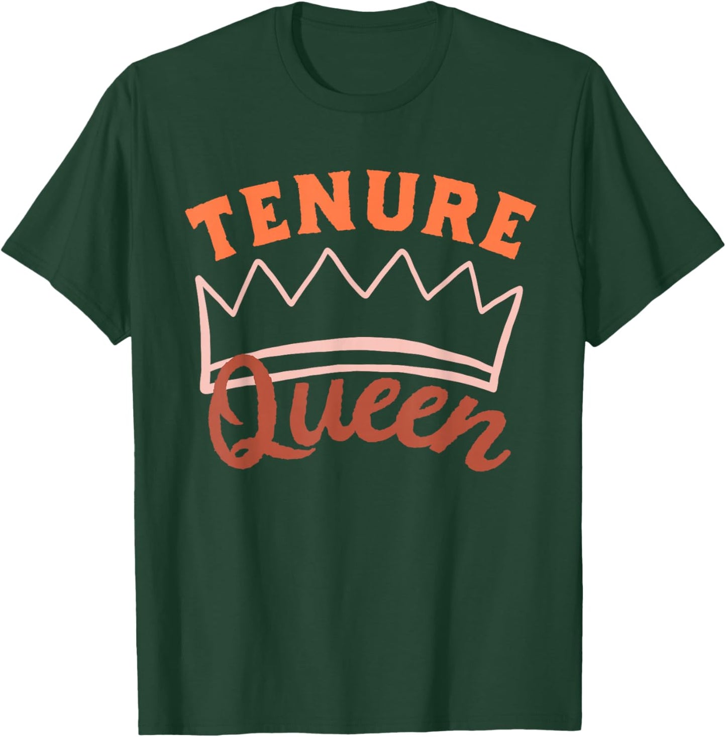 Tenure Queen Tenured Teacher Tenured Professor T-Shirt - T-Shirt | Forest