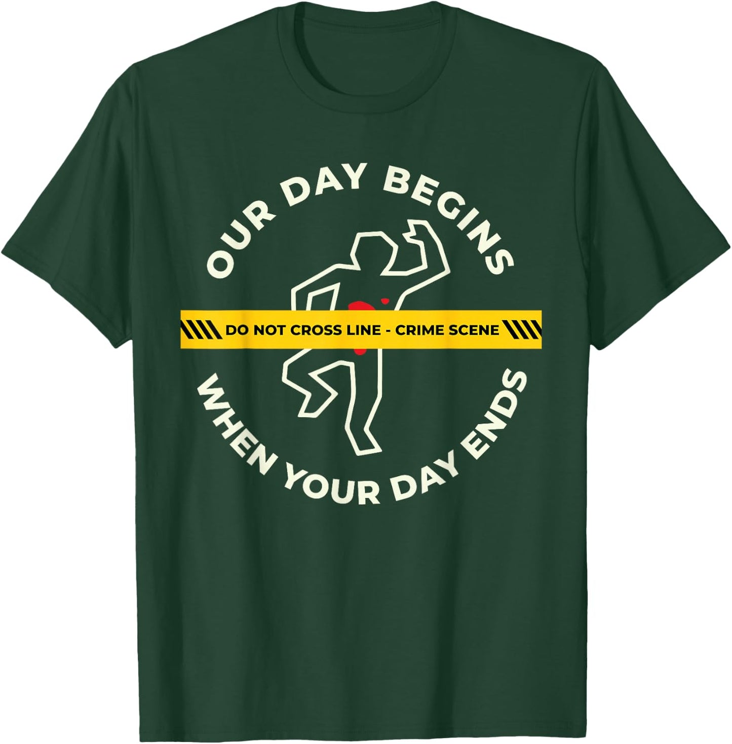 Our Day Begins When Your Day Ends For Pathologists T-Shirt - T-Shirt | Forest