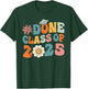 DONE Class Of 2025 - Senior 2025 Graduation 25 Graduate T-Shirt - T-Shirt | Forest