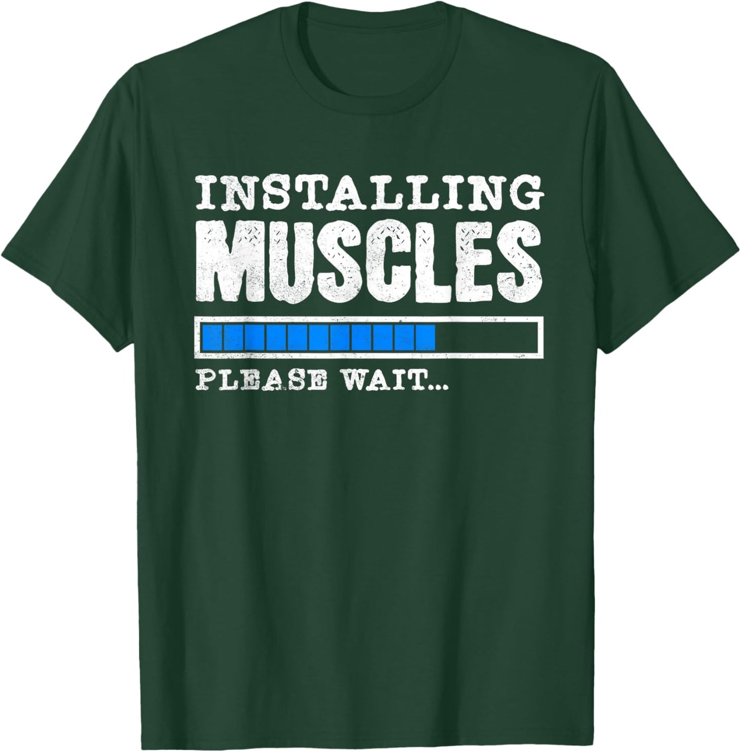 Installing Muscles - Please Wait - Fitness T-Shirt - T-Shirt | Forest